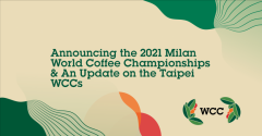 What is WCE? 2021 WBC, WBrC Milan World Coffee Championships Taipei postponed